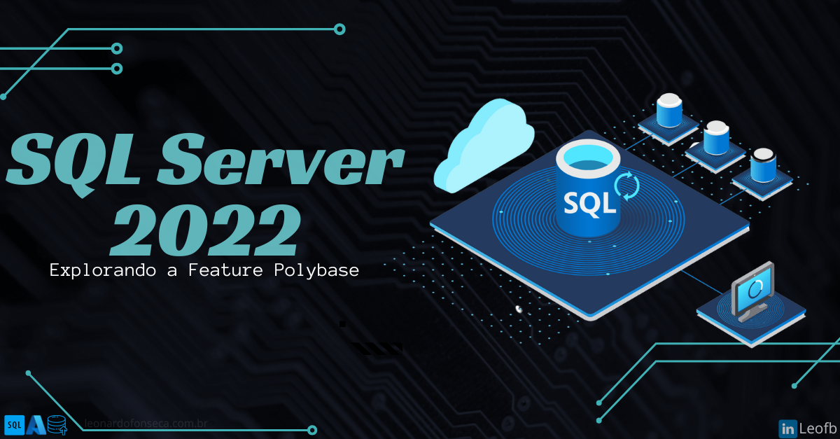 Explorando a Feature Polybase no SQL Server 2022 | Leonardo Fonseca